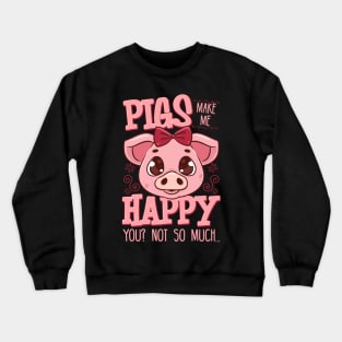 Adorable Pigs Make Me Happy You? Not So Much Crewneck Sweatshirt